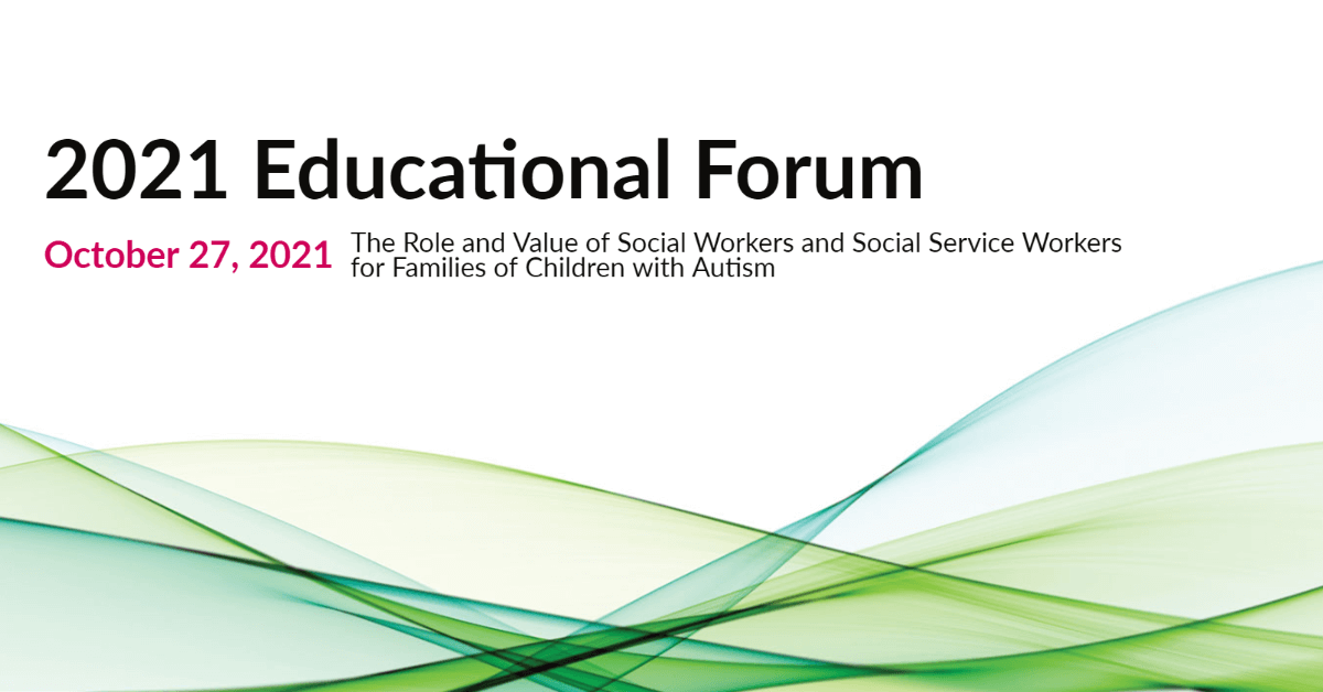 2021 educational forum. October 27th, 2021. The role and value of social workers and social service workers for families of children with autism